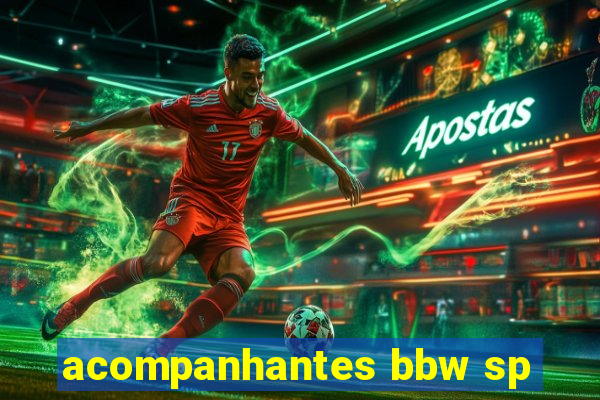 acompanhantes bbw sp